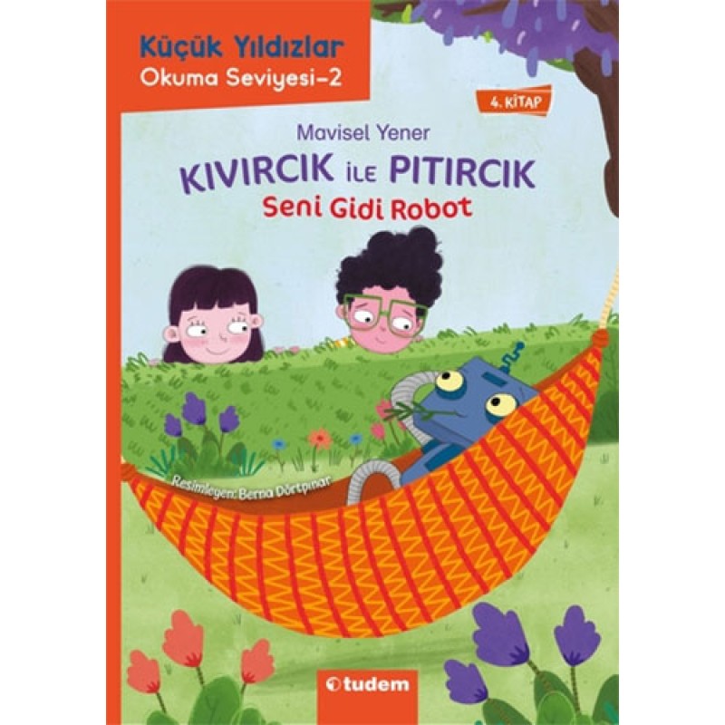 Küçük Yıldızlar Kıvırcık ile Pıtırcık 4. Kitap - Seni Gidi Robot Küçük Yıldızlar Kıvırcık ile Pıtırcık 4. Kitap - Seni Gidi Robot
