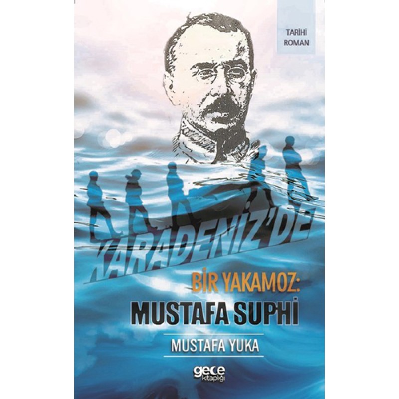 Karadeniz’de Bir Yakamoz: Mustafa Suphi Karadeniz’de Bir Yakamoz: Mustafa Suphi