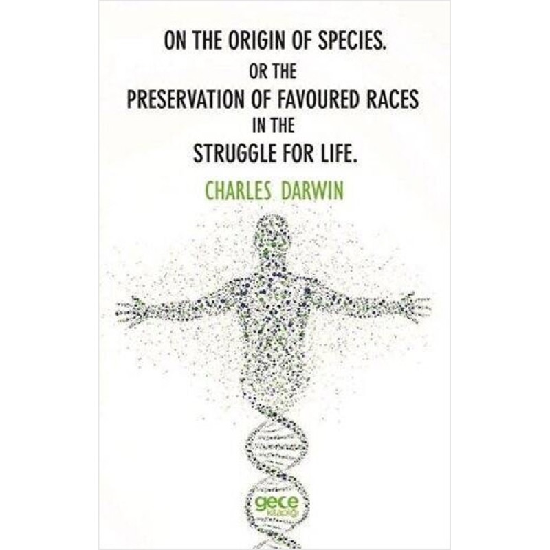 On The Origin Of Species or The Preservation Of Favoured Races In The Struggle For Life