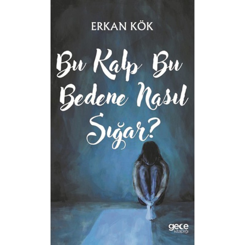 Bu Kalp Bu Bedene Nasıl Sığar?