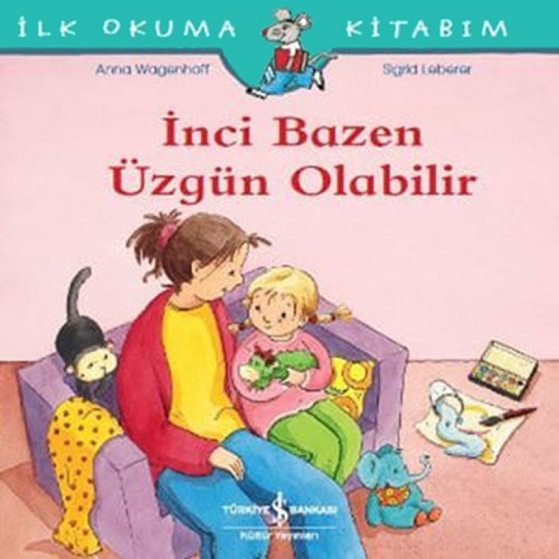 İlk Okuma Kitabım - İnci Bazen Üzgün Olabilir İlk Okuma Kitabım - İnci Bazen Üzgün Olabilir