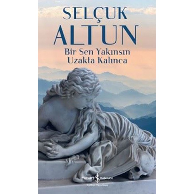 Bir Sen Yakınsın Uzakta Kalınca Bir Sen Yakınsın Uzakta Kalınca