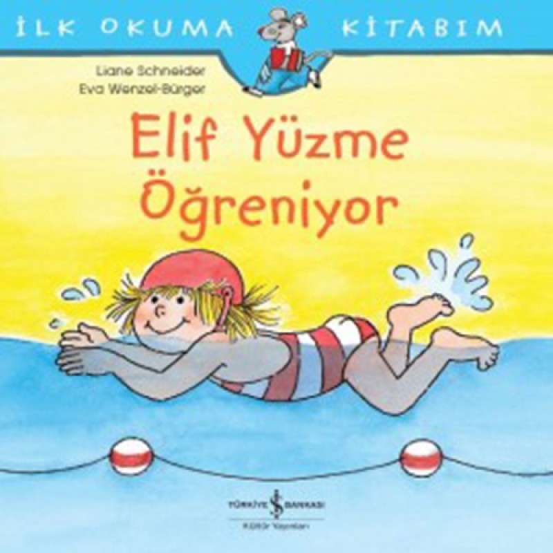 İlk Okuma Kitabım - Elif Yüzme Öğreniyor İlk Okuma Kitabım - Elif Yüzme Öğreniyor