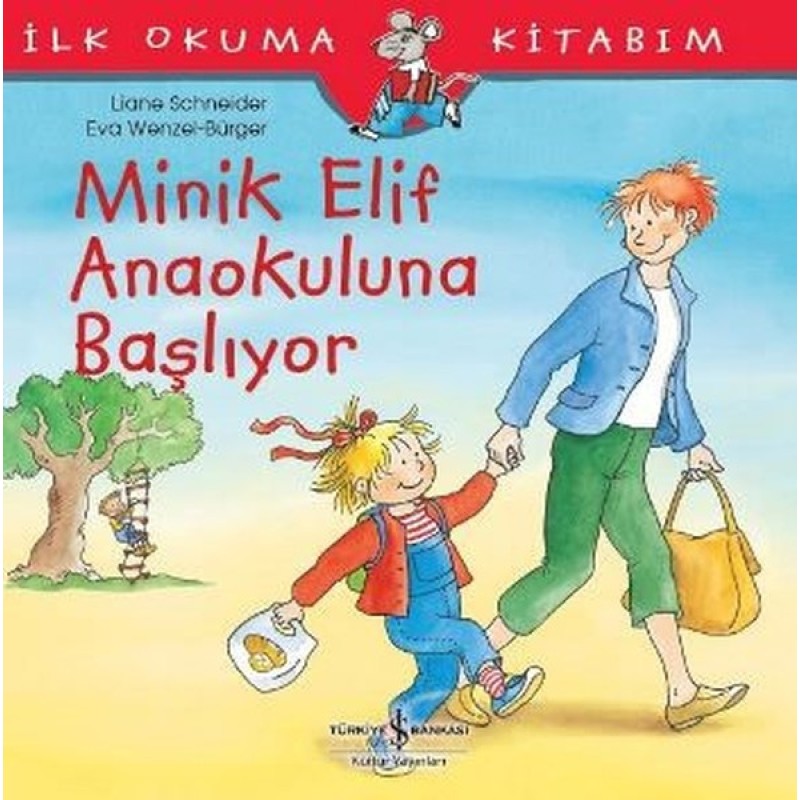 İlk Okuma Kitabım - Minik Elif Anaokuluna Başlıyor İlk Okuma Kitabım - Minik Elif Anaokuluna Başlıyor