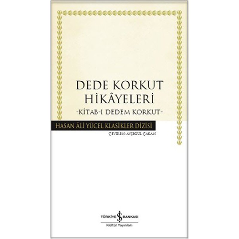 Dede Korkut Hikâyeleri - Kitab-ı Dedem Korkut Dede Korkut Hikâyeleri - Kitab-ı Dedem Korkut