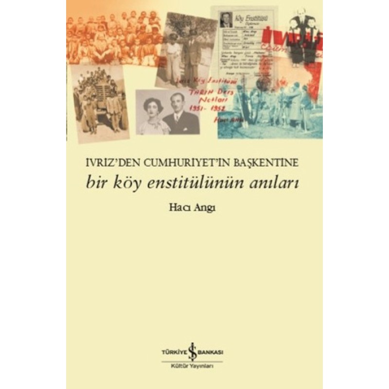 Bir Köy Enstitülünün Anıları Bir Köy Enstitülünün Anıları