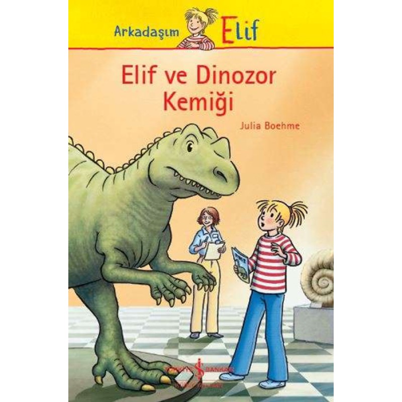 Arkadaşım Elif - Elif ve Dinozor Kemiği Arkadaşım Elif - Elif ve Dinozor Kemiği