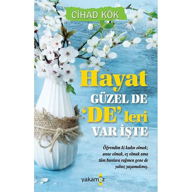 Hayat Güzel de 'De'leri Var İşte