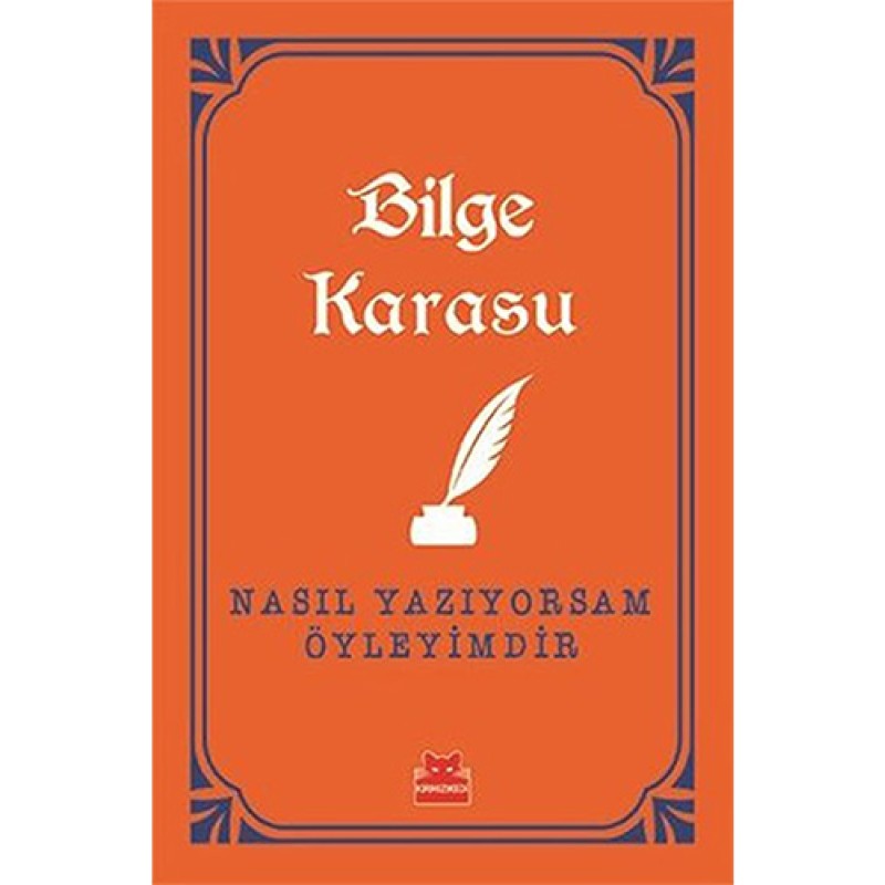Nasıl Yazıyorsam Öyleyimdir