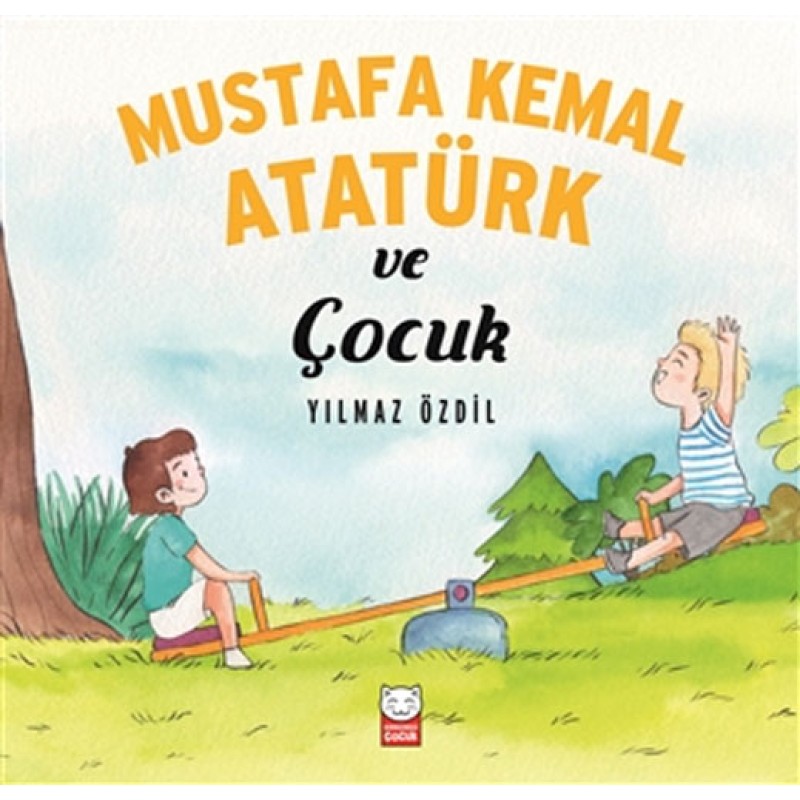 Mustafa Kemal Atatürk ve Çocuk Mustafa Kemal Atatürk ve Çocuk