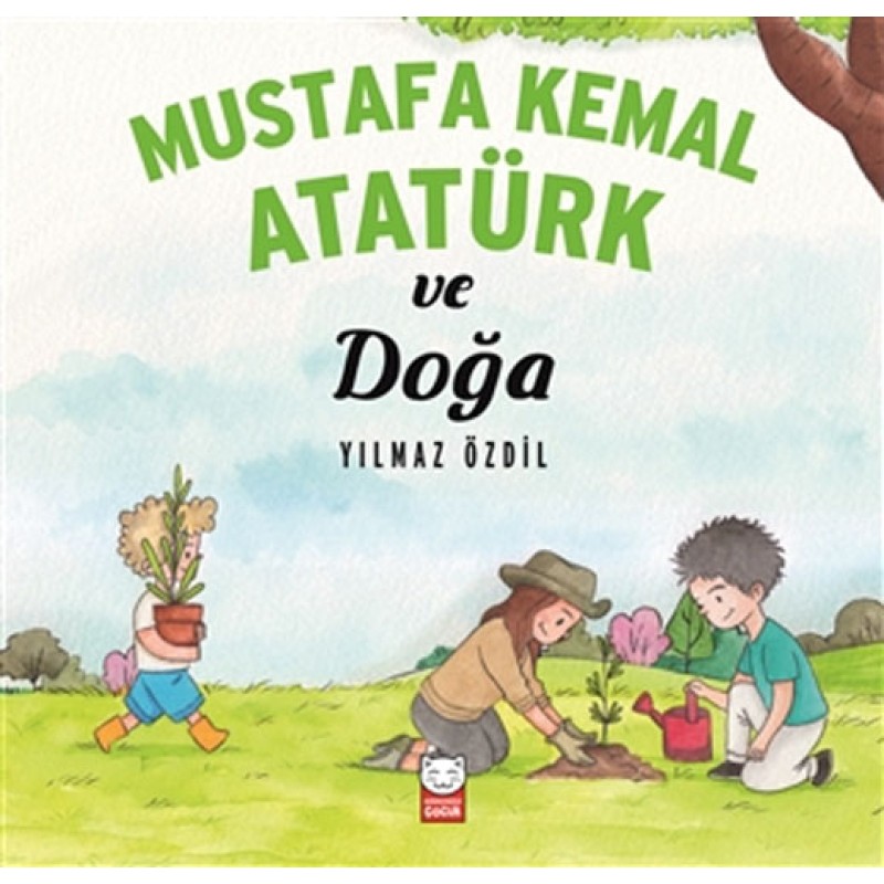Mustafa Kemal Atatürk ve Doğa Mustafa Kemal Atatürk ve Doğa