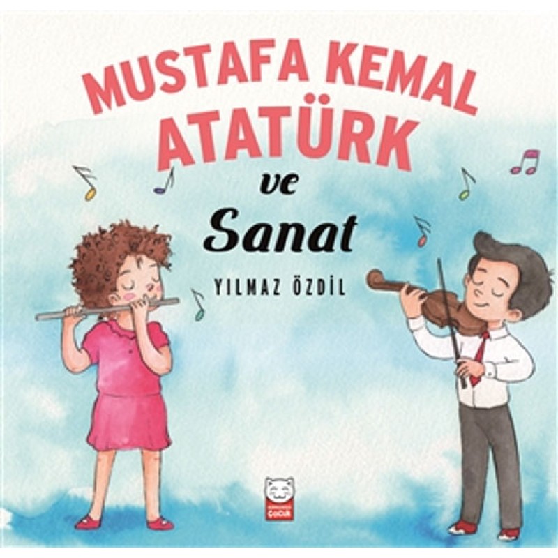 Mustafa Kemal Atatürk ve Sanat Mustafa Kemal Atatürk ve Sanat
