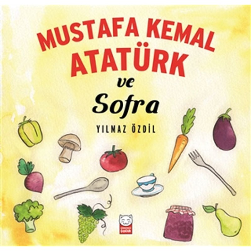 Mustafa Kemal Atatürk ve Sofra Mustafa Kemal Atatürk ve Sofra