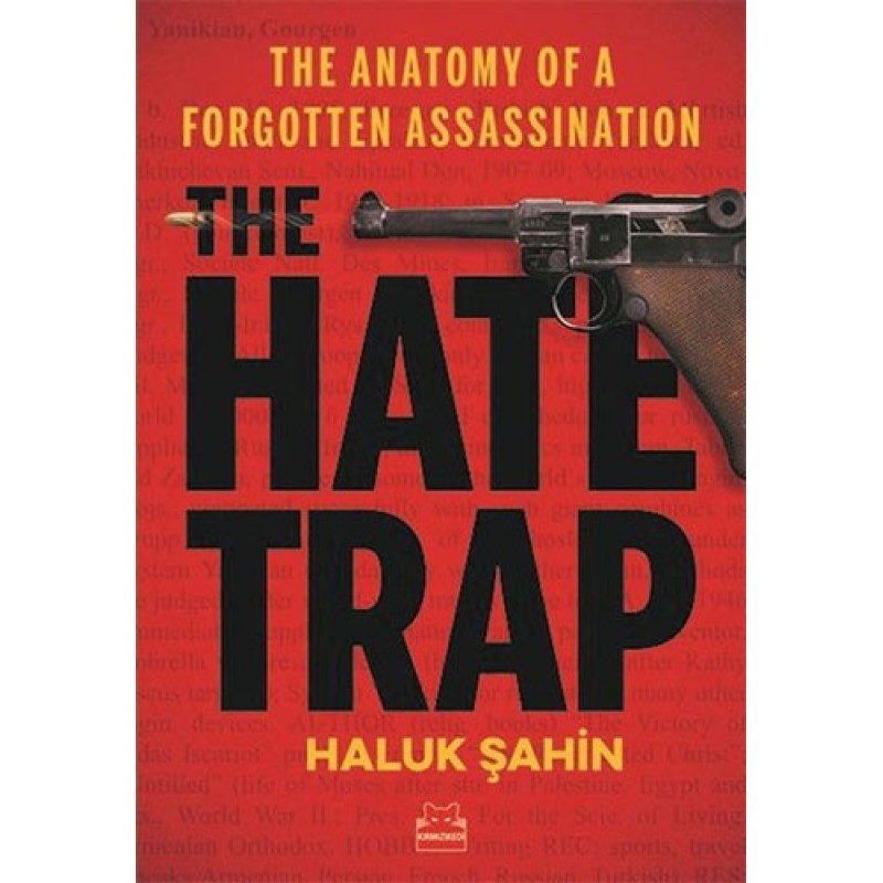 The Hate Trap - The Anatomy of a Forgotten Assassination The Hate Trap - The Anatomy of a Forgotten Assassination