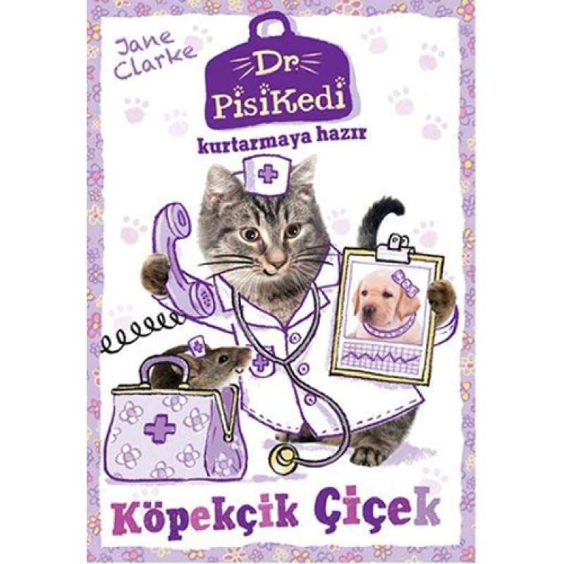 Dr. Pisikedi Kurtarmaya Hazır - Köpekçik Çiçek Dr. Pisikedi Kurtarmaya Hazır - Köpekçik Çiçek
