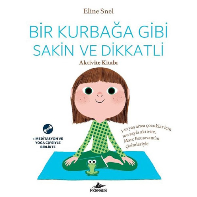 Bir Kurbağa Gibi Sakin ve Dikkatli - Aktivite Kitabı Bir Kurbağa Gibi Sakin ve Dikkatli - Aktivite Kitabı
