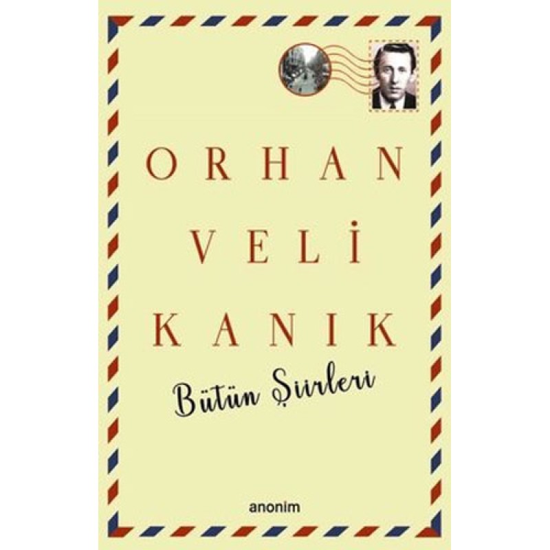 Orhan Veli Kanık Bütün Şiirleri Orhan Veli Kanık Bütün Şiirleri