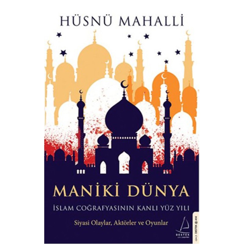 Maniki Dünya-İslam Coğrafyasının Kanlı Yüz Yılı