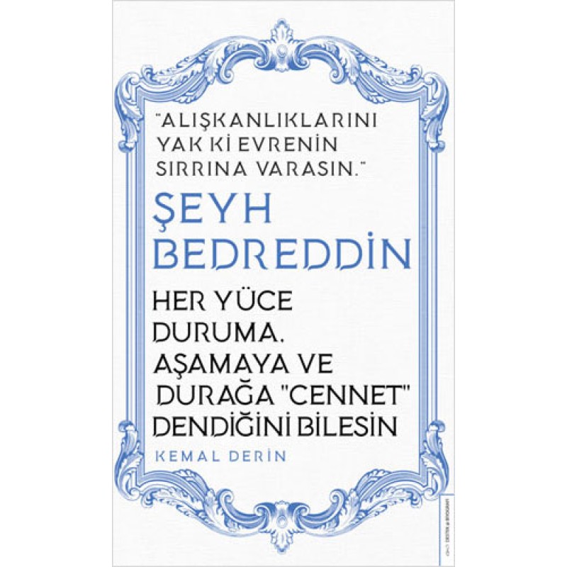 Her Yüce Duruma, Aşamaya ve Durağa Cennet Dendiğini Bilesin - Şeyh Bedreddin Her Yüce Duruma, Aşamaya ve Durağa Cennet Dendiğini Bilesin - Şeyh Bedreddin