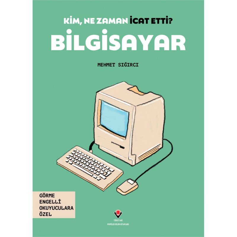 Kim, Ne Zaman İcat Etti? Bilgisayar Kim, Ne Zaman İcat Etti? Bilgisayar