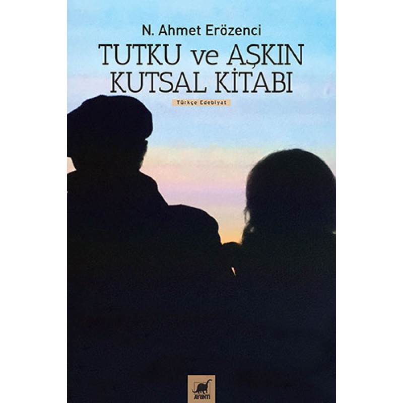 Tutku ve Aşkın Kutsal Kitabı Tutku ve Aşkın Kutsal Kitabı