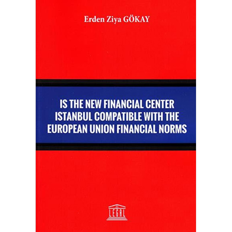 Is The New Financial Center Istanbul Compatible With The European Union Financial Norms Is The New Financial Center Istanbul Compatible With The European Union Financial Norms