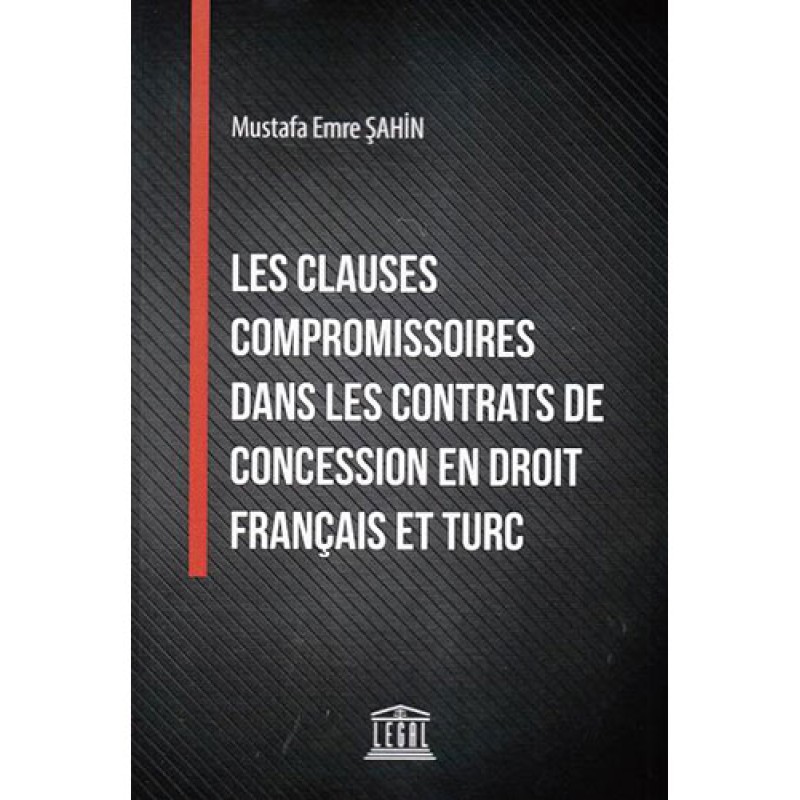Les Clauses Compromissoires Dans Les Contrats De Concession En Droit Français Et Turc Les Clauses Compromissoires Dans Les Contrats De Concession En Droit Français Et Turc