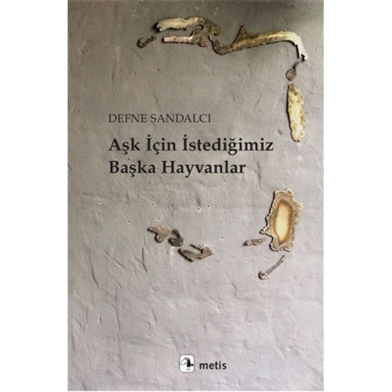 Aşk İçin İstediğimiz Başka Hayvanlar Aşk İçin İstediğimiz Başka Hayvanlar