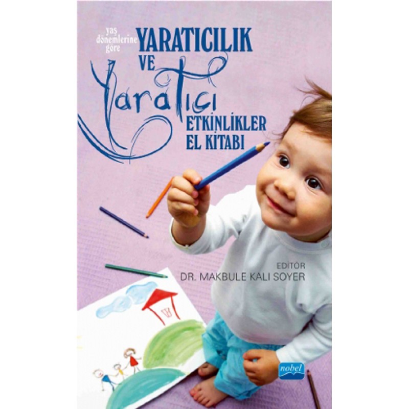 Yaratıcılık ve Yaratıcı Etkinlikler El Kitabı - Yaş Dönemlerine Göre Yaratıcılık ve Yaratıcı Etkinlikler El Kitabı - Yaş Dönemlerine Göre