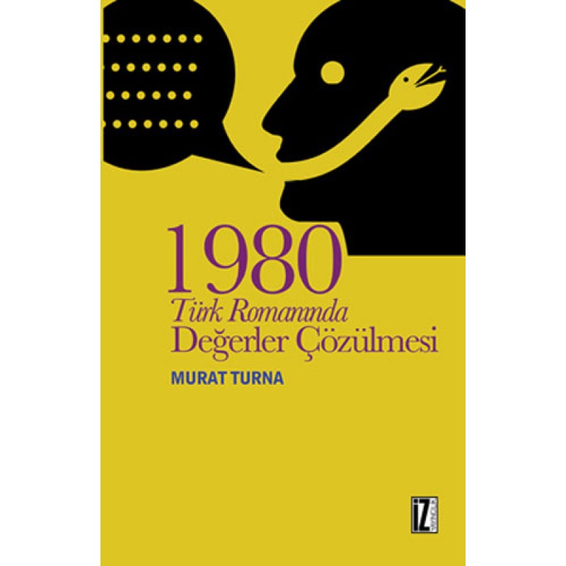 1980 Türk Romanında Değerler Çözülmesi 1980 Türk Romanında Değerler Çözülmesi