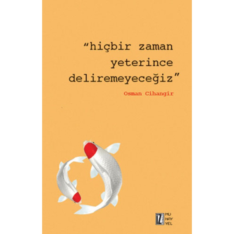 Hiçbir Zaman Yeterince Deliremeyeceğiz