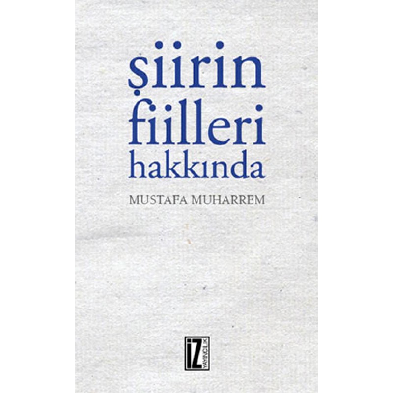 Şiirin Fiilleri Hakkında Şiirin Fiilleri Hakkında