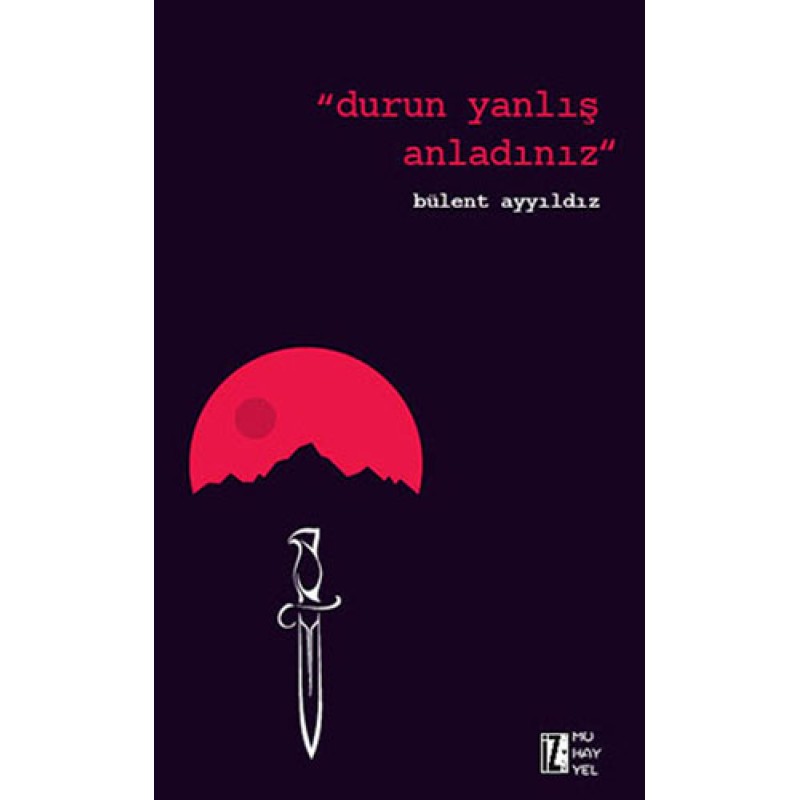 Durun Yanlış Anladınız