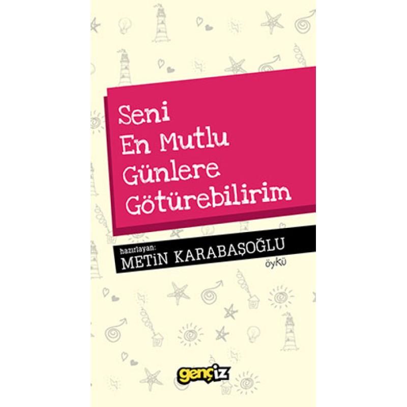 Seni En Mutlu Günlere Götürebilirim