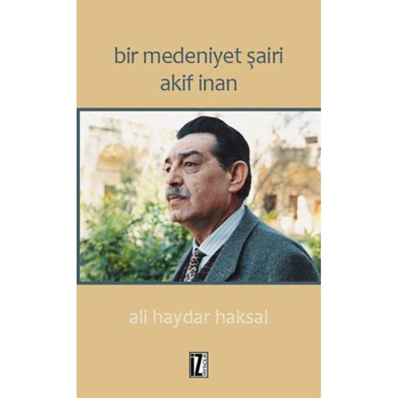 Bir Medeniyet Şairi Akif İnan Bir Medeniyet Şairi Akif İnan