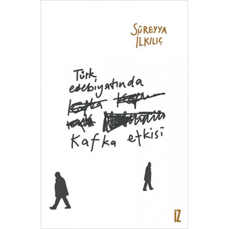 Türk Edebiyatında Kafka Etkisi Türk Edebiyatında Kafka Etkisi