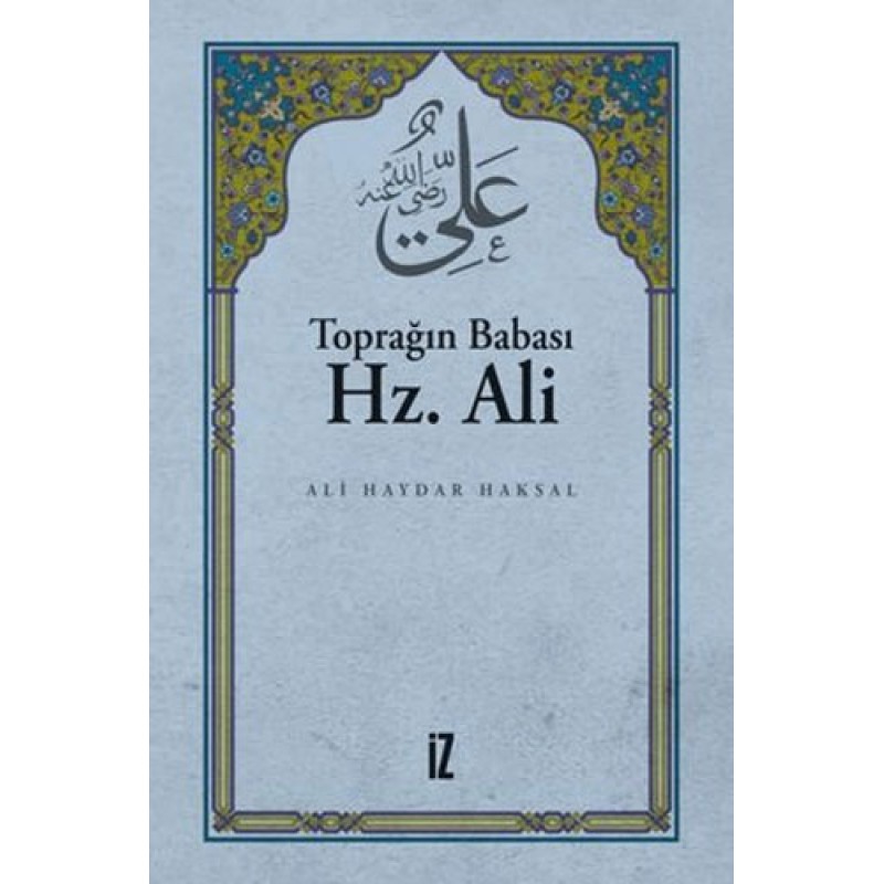 Toprağın Babası Hz. Ali Toprağın Babası Hz. Ali