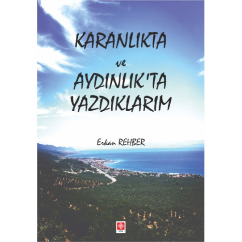 Karanlıkta ve Aydınlıkta Yazdıklarım Karanlıkta ve Aydınlıkta Yazdıklarım