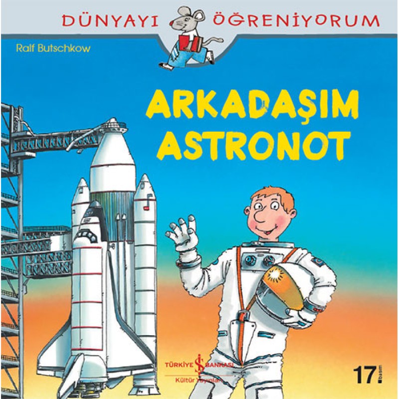 Dünyayı Öğreniyorum – Arkadaşım Astronot Dünyayı Öğreniyorum – Arkadaşım Astronot
