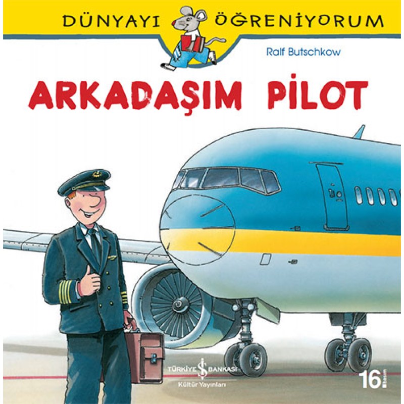 Dünyayı Öğreniyorum - Arkadaşım Pilot Dünyayı Öğreniyorum - Arkadaşım Pilot
