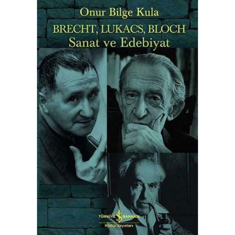 Brecht, Lukacs, Bloch Sanat ve Edebiyat Brecht, Lukacs, Bloch Sanat ve Edebiyat