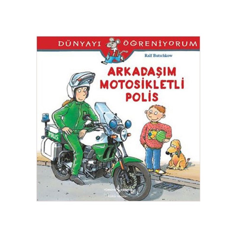 Dünyayı Öğreniyorum - Arkadaşım Motosikletli Polis Dünyayı Öğreniyorum - Arkadaşım Motosikletli Polis