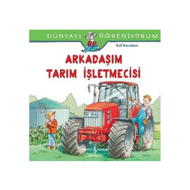 Dünyayı Öğreniyorum - Arkadaşım Tarım İşletmecisi Dünyayı Öğreniyorum - Arkadaşım Tarım İşletmecisi