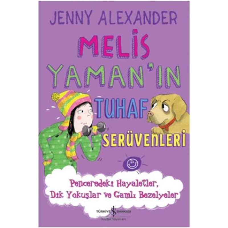 Melis Yaman'ın Tuhaf Serüvenleri - Penceredeki Hayaletler Dik Yokuşlar ve Gamlı Bezelyeler Melis Yaman'ın Tuhaf Serüvenleri - Penceredeki Hayaletler Dik Yokuşlar ve Gamlı Bezelyeler