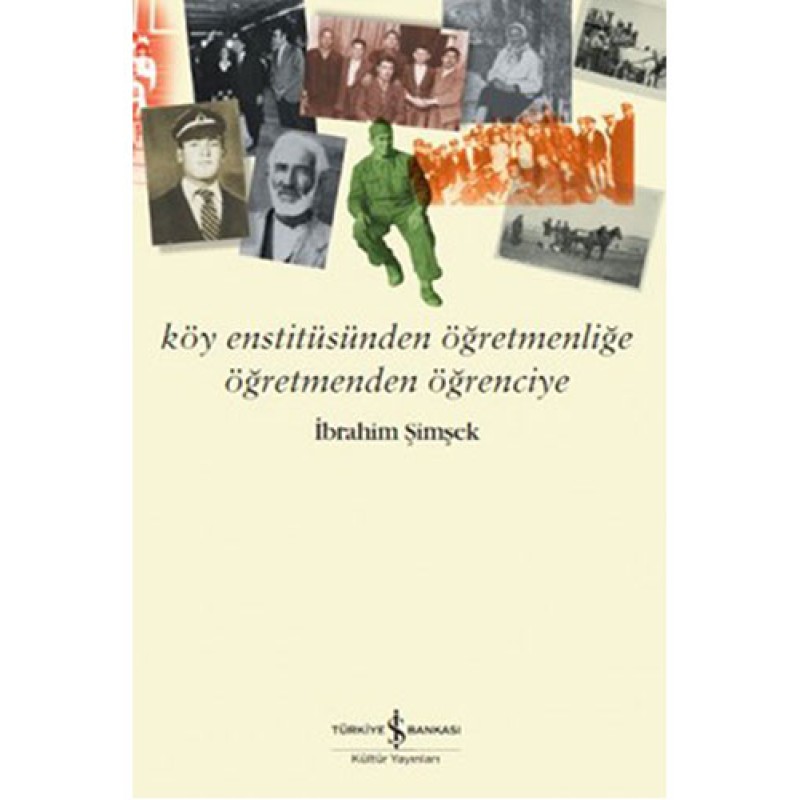 Köy Enstitüsünden Öğretmenliğe Öğretmenden Öğrenciye Köy Enstitüsünden Öğretmenliğe Öğretmenden Öğrenciye