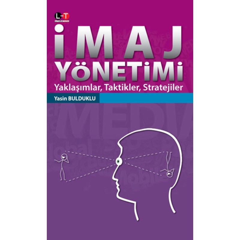 İmaj Yönetimi : Yaklaşımlar Taktikler Stratejiler