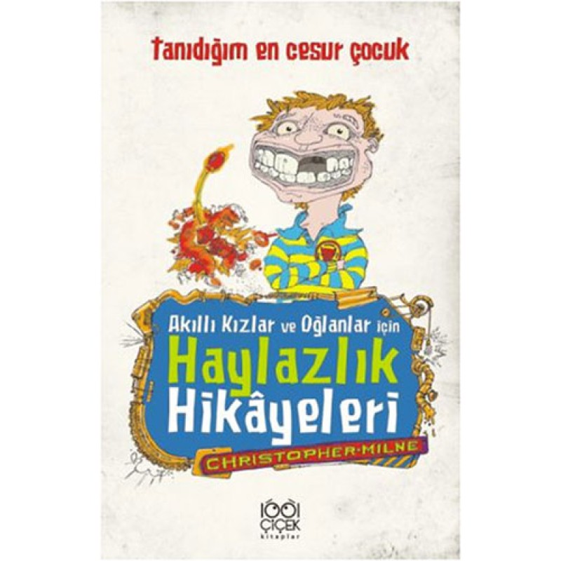 Akıllı Kızlar ve Oğlanlar İçin Haylazlık Hikayeleri-Tanıdığım En Cesur Çocuk Akıllı Kızlar ve Oğlanlar İçin Haylazlık Hikayeleri-Tanıdığım En Cesur Çocuk
