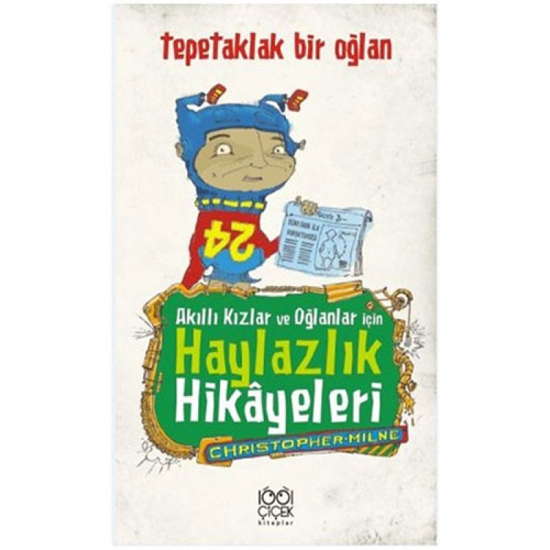 Akıllı Kızlar ve Oğlanlar İçin Haylazlık Hikayeleri : Tepetaklak Bir Oğlan Akıllı Kızlar ve Oğlanlar İçin Haylazlık Hikayeleri : Tepetaklak Bir Oğlan