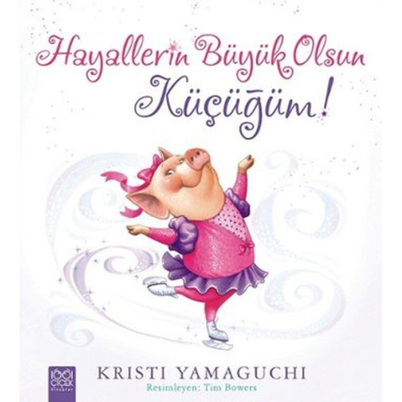 Hayallerin Büyük Olsun Küçüğüm! Hayallerin Büyük Olsun Küçüğüm!