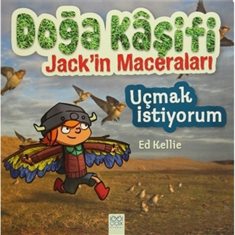 Doğa Kaşifi Jack'in Maceraları - Uçmak İstiyorum Doğa Kaşifi Jack'in Maceraları - Uçmak İstiyorum